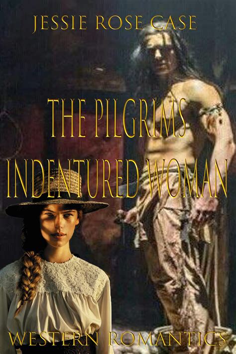 The Pilgrims Indentured Woman Historic Fictional Hot Native American