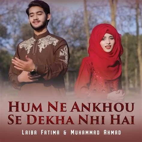 Hum Ne Ankhou Se Dekha Nhi Hai Song And Lyrics By Laiba Fatima