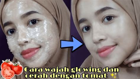 Manfaat Masker Tomat Untuk Wajah Cerah Lembab Glowing Dan Bebas Noda