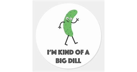 Im Kind Of A Big Dill Sticker Zazzle