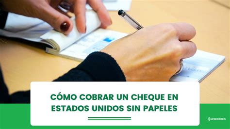 Quieres saber cómo cobrar un cheque en Estados Unidos sin papeles