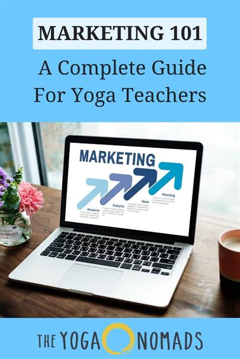 Marketing 101 A Complete Guide For Yoga Teachers The Yoga Nomads Yoga Marketing Yoga