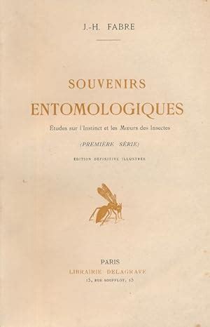 Souvenirs Entomologiques Etudes Sur L Instinct Et Les Moeurs Des