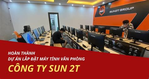 Hoàn Thành Dự Án Lắp Đặt Máy Tính Trung Tâm Đồ Họa Sun2t