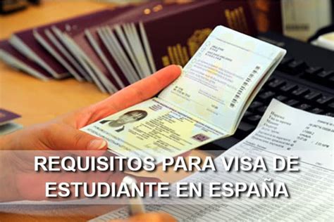 Requisitos Para Solicitar La Visa De Estudiante En Espa A