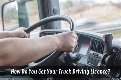 How Do You Get Your Truck Driving Licence