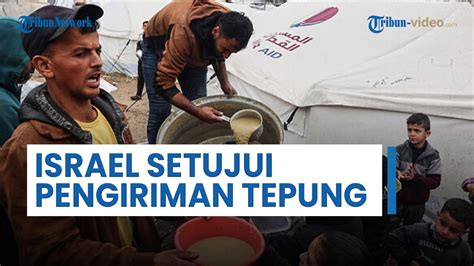 Israel Akhirnya Setujui Pengiriman Tepung Dari Amerika Untuk Gaza