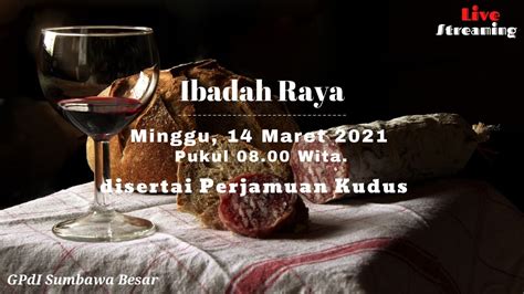 Live Streaming Ibadah Raya Disertai Perjamuan Kudus Minggu Maret