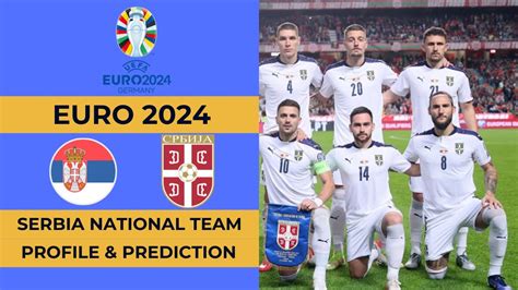 Serbia Squad Euro 2024 Serbia Prediction Serbia Football Team