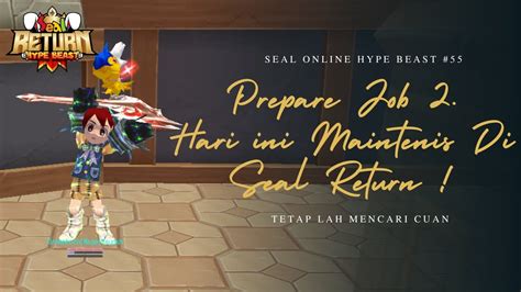 Live Ngobrol Santuy Hari Ini Job Update Di Seal Online Return