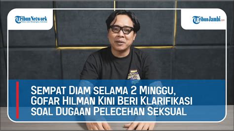 Sempat Diam Selama 2 Minggu Gofar Hilman Kini Beri Klarifikasi Soal