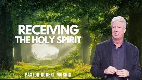 Receiving The Holy Spirit Pastor Robert Morris Gateway Church YouTube