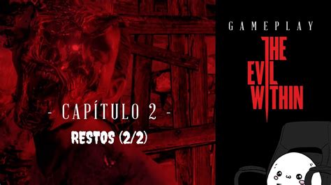 The Evil Within Gameplay Espa Ol Cap Tulo Restos Youtube