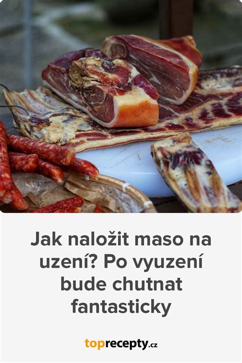 Jak Nalo It Maso Na Uzen Po Vyuzen Bude Chutnat Fantasticky