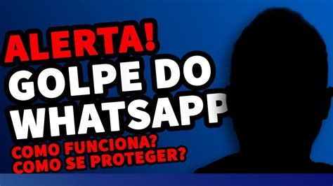 Golpe Do Whatsapp Como Funciona E Como Se Proteger Youtube