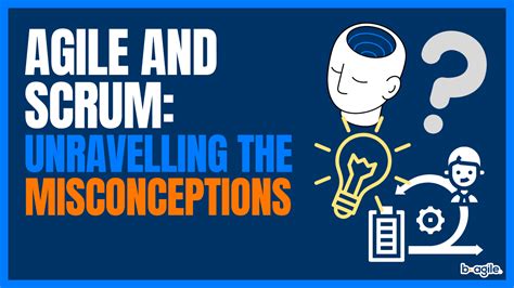 Agile And Scrum Unravelling The Misconceptions