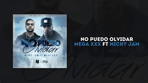 Nicky Jam Ft Mega Xxx No Puedo Olvidar Audio Letra Youtube