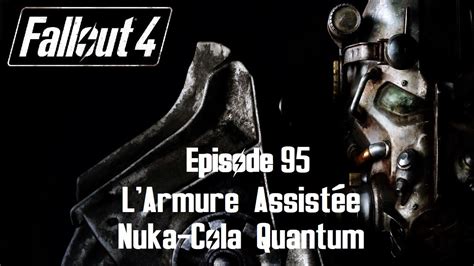 Fallout Episode L Armure Assist E Nuka Cola Quantum Youtube