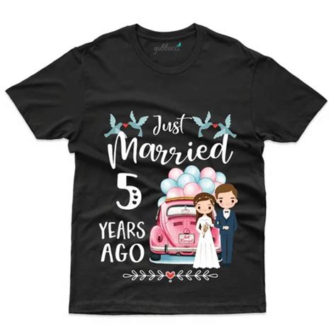 Just Married T Shirt 5th Marriage Anniversary At Rs 89900 Printed T Shirts Id 2851578444712