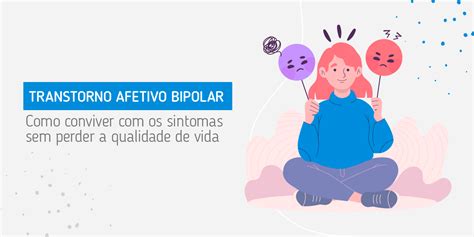 Transtorno Afetivo Bipolar Como Conviver Os Sintomas Sem Perder A