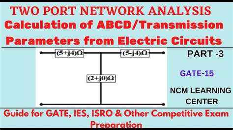 Two Port Network Analysispart 3 Calculation Of Abcdtransmission Parameters From Electric