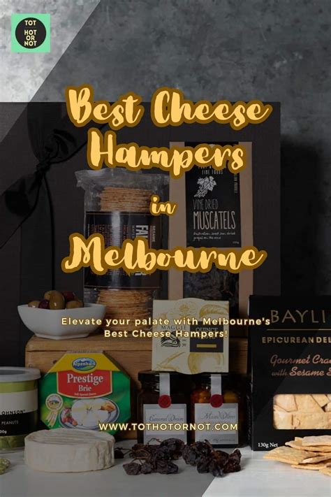 Best Cheese Hampers in Melbourne | TOT: HOT OR NOT