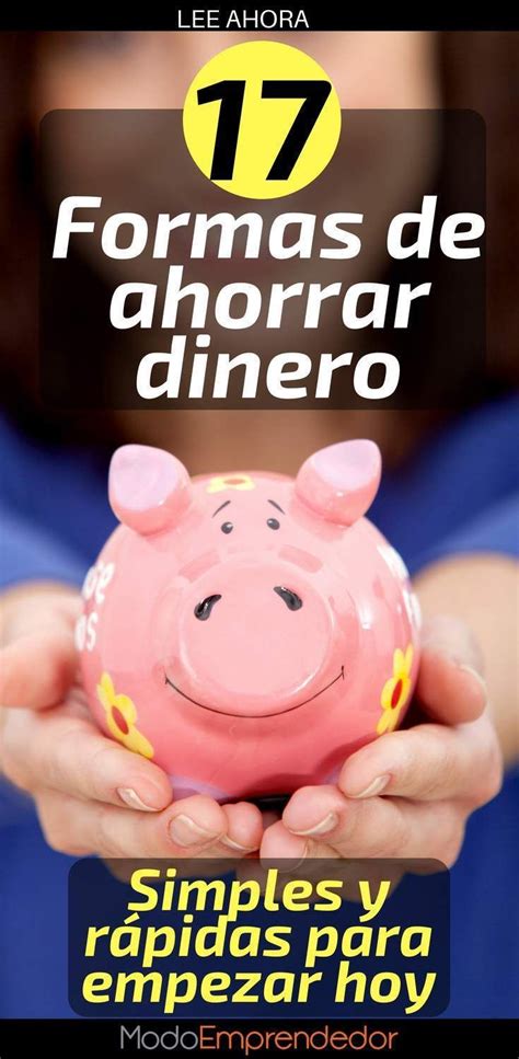 17 Formas De Ahorrar Dinero Simples Y Rápidas Para Empezar Hoy