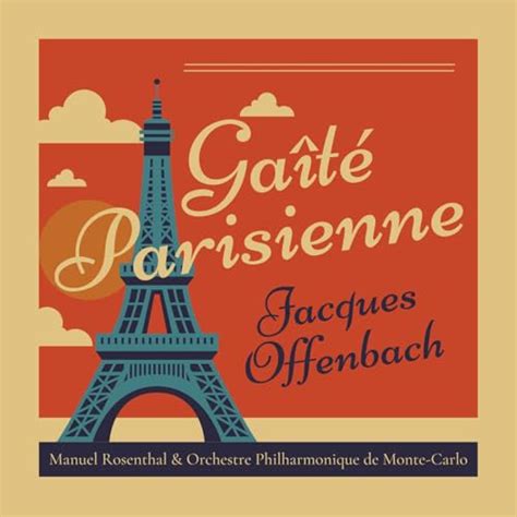 Play Offenbach Gaîté Parisienne by Jacques Offenbach Manuel Rosenthal