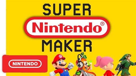 Super Nintendo Maker Announcement Trailer Nintendo Switch YouTube