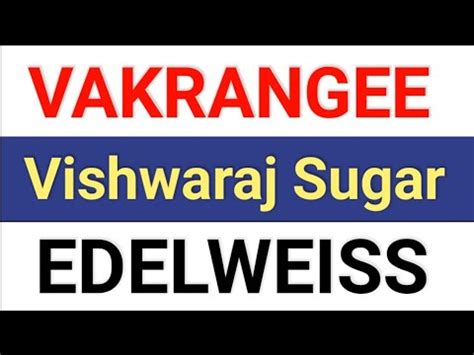 Vakrangee Stock Latest News Vishwaraj Sugar Edelweiss Share Latest News