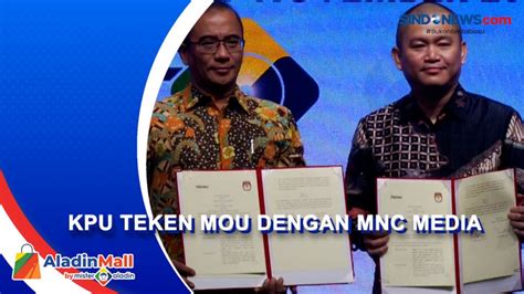 Kpu Resmi Teken Mou Dengan Mnc Media Kerjasama Sosialisasi Pemilu 2024