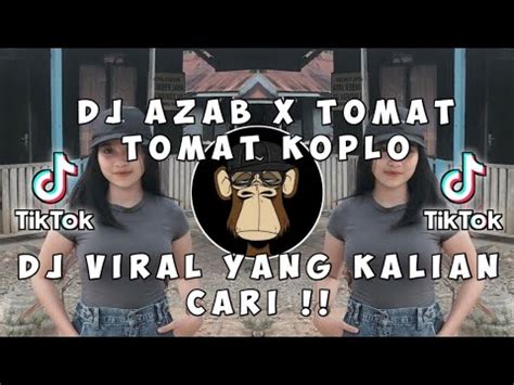 DJ BILA TIBA X TOMAT TOMAT DJ AZAB REMIX KOPLO VIRAL TIK TOK TERBARU