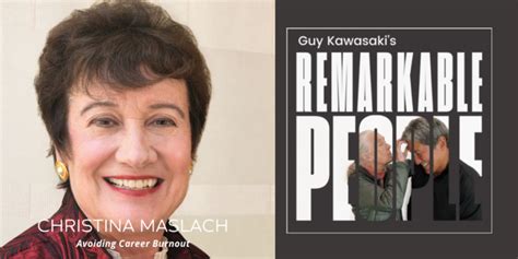 Guy Kawasaki Christina Maslach Avoiding Career Burnout On Remarkable