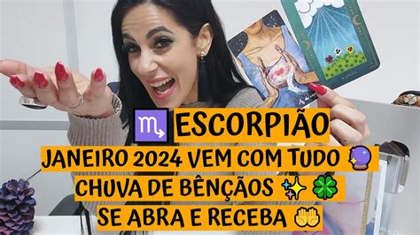 EscorpiÃo ♏️ Janeiro 2024 Vem Com Tudo 🔮 Chuva De BÊnÇÃos 🍀 Se Abra E