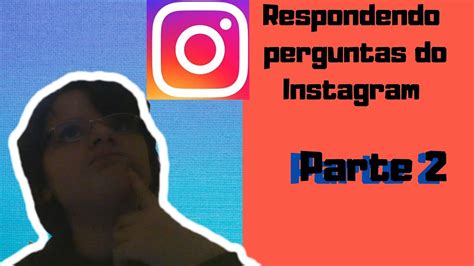 Respondendo Perguntas Do Insta Parte 2 YouTube