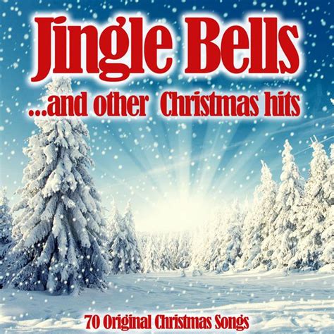 Jingle Bells And Other Christmas Hits 70 Original Christmas Songs