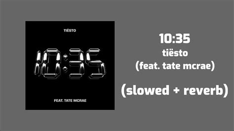 Tiësto 10 35 Feat Tate Mcrae Slowed Reverb Youtube