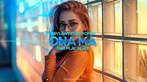 BRYLANT Feat POPEK Ona Ma FAIR PLAY REMIX YouTube