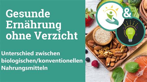 UNTERSCHIED Zwischen KONVENTIONELLEN Und BIOLOGISCHEN Nahrungsmitteln