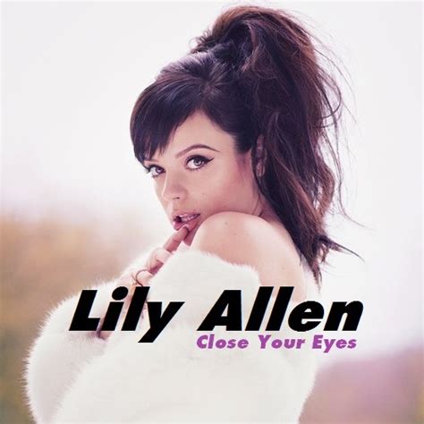 Lily Allen - Close Your Eyes - Lily Allen Fan Art (37010095) - Fanpop