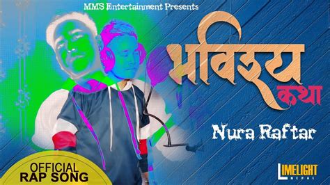 Bhabisyako Katha Nura Raftar New Nepali Rap Song 2020 Youtube