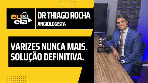 Varizes Nunca Mais Solu O Definitiva Dr Thiago Rocha