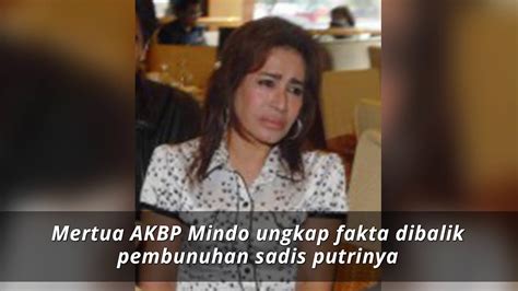 Mertua AKBP Mindo Ungkap Fakta Dibalik Pembunuhan Sadis Putrinya YouTube