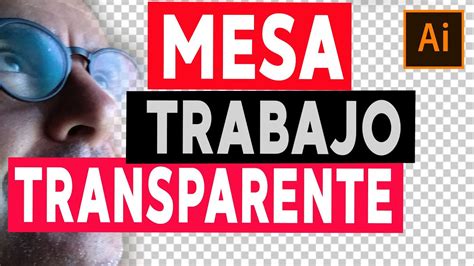 C Mo Puedo Obtener Una Mesa De Trabajo Transparente En Illustrator