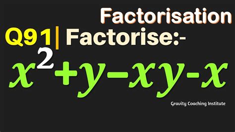 Q91 Factorise X2y Xy X Factorise X Square Y Xy X Youtube