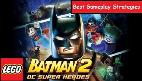 LEGO Batman 2: DC Super Heroes - Best Gameplay Strategies - Prima Games