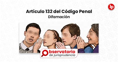 Jurisprudencia Del Artículo 132 Del Código Penal Difamación Lp