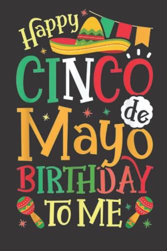 Cinco De Mayo Birthday To Me Cinco De Mayo Notebook Cinco De Mayo T