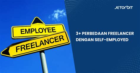 3 Perbedaan Freelancer Dengan Self Employed