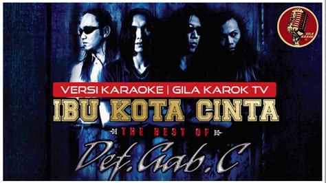 Def Gab C Ibu Kota Cinta Versi Karaoke Youtube